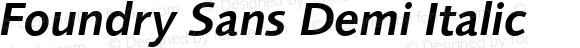 Foundry Sans Demi Italic
