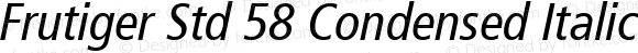 Frutiger Std 58 Condensed Italic