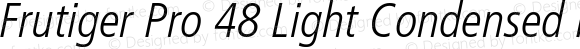 Frutiger Pro 48 Light Condensed Italic