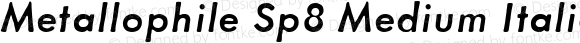 Metallophile Sp8 Medium Italic