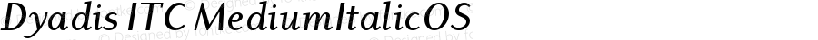Dyadis ITC Medium Italic OS
