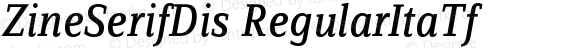 ZineSerifDis Regular Italic Tf