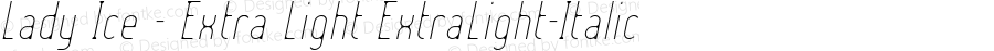 Lady Ice - Extra Light ExtraLight-Italic Version 001.000