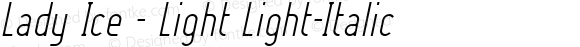 Lady Ice - Light Light-Italic Version 001.000