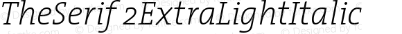 TheSerif 2 ExtraLight Italic