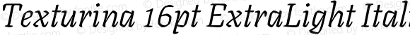 Texturina 16pt ExtraLight Italic