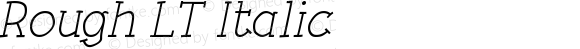 Rough LT Italic