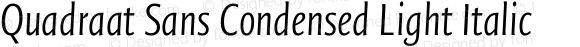 Quadraat Sans Condensed Light Italic