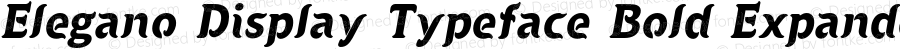 Elegano Display Typeface Bold Expanded Oblique
