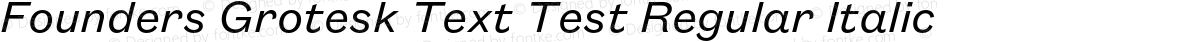 Founders Grotesk Text Test Regular Italic