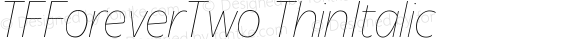 TFForeverTwo ThinItalic