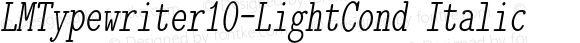LMTypewriter10-LightCond Italic