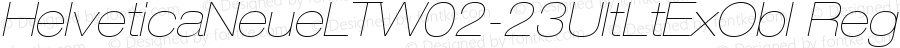 HelveticaNeueLTW02-23UltLtExObl Regular Version 1.00