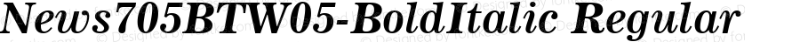 News705BTW05-BoldItalic Regular Version 1.10