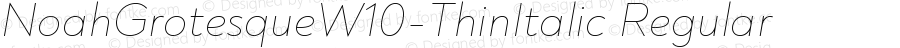 NoahGrotesqueW10-ThinItalic Regular