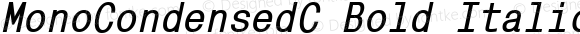 MonoCondensedC Bold Italic