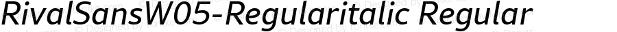 RivalSansW05-Regularitalic Regular Version 1.00