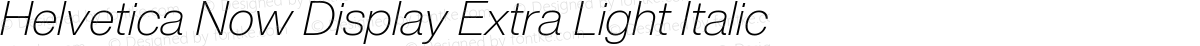 Helvetica Now Display Extra Light Italic