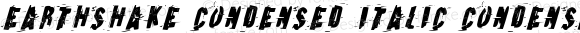 Earthshake Condensed Italic Condensed Italic