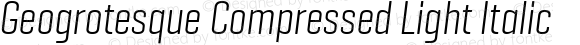 Geogrotesque Compressed Light Italic