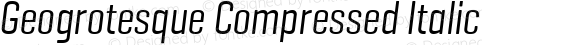 Geogrotesque Compressed Italic