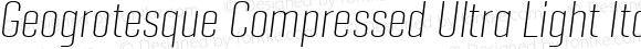 Geogrotesque Compressed Ultra Light Italic