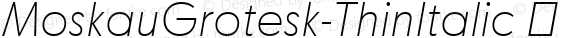 ☞MoskauGrotesk-ThinItalic