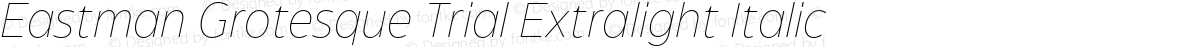 Eastman Grotesque Trial Extralight Italic