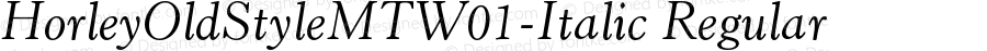 HorleyOldStyleMTW01-Italic Regular Version 3.00