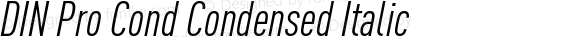 DIN Pro Cond Condensed Italic