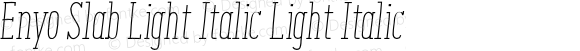 Enyo Slab Light Italic Light Italic