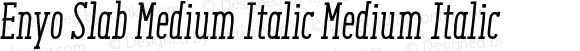 Enyo Slab Medium Italic Medium Italic