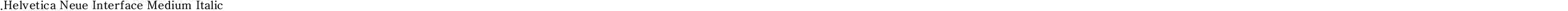 .Helvetica Neue Interface Medium Italic P4
