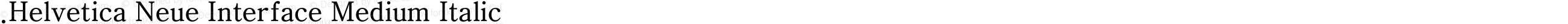 .Helvetica Neue Interface Medium Italic P4