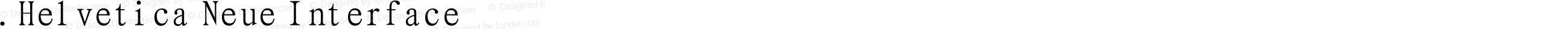 .Helvetica Neue Interface 超细体