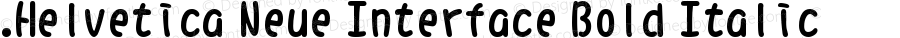 .Helvetica Neue Interface Bold Italic