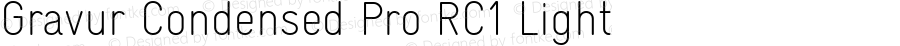 Gravur Condensed Pro RC1 Light Version 1.000;PS 001.001;FontLab 1.0.38