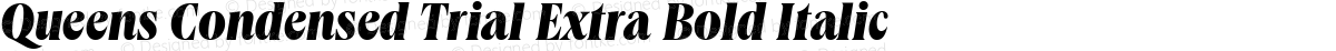 Queens Condensed Trial Extra Bold Italic