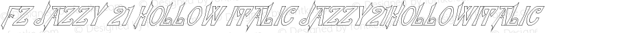 FZ JAZZY 21 HOLLOW ITALIC JAZZY21HOLLOWITALIC Version 1.000