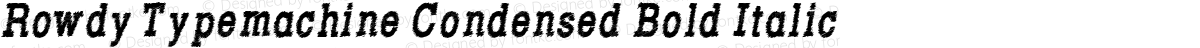 Rowdy Typemachine Condensed Bold Italic