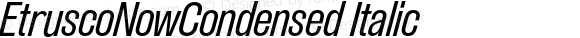 EtruscoNowCondensed Italic