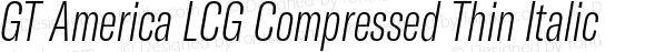 GT America LCG Compressed Thin Italic