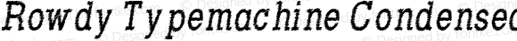 Rowdy Typemachine Condensed Italic