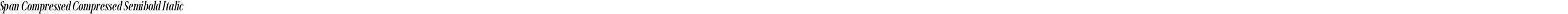 Span Compressed Compressed Semibold Italic