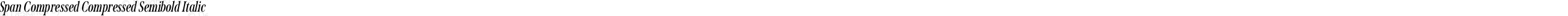 Span Compressed Compressed Semibold Italic
