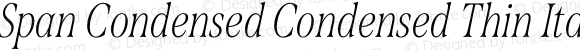 Span Condensed Condensed Thin Italic