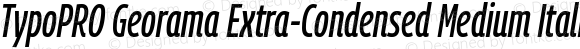TypoPRO Georama Extra Condensed Medium Italic