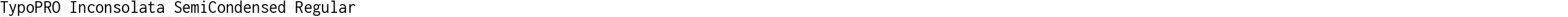 TypoPRO Inconsolata SemiCondensed Regular