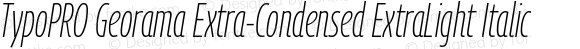 TypoPRO Georama Extra-Condensed ExtraLight Italic