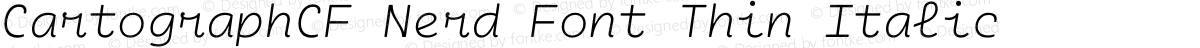 CartographCF Nerd Font Thin Italic
